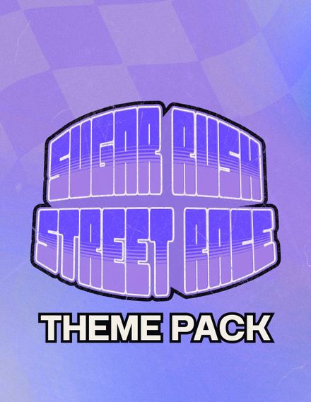 THEME PACK (SUGAR RUSH STREET RACE)