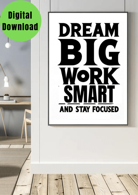 &quot;Dream Big Work Smart&quot; Printable black and white wall art quote