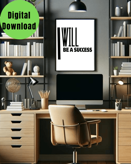 &quot;I Will Be A Success&quot;  Printable black and white wall art quote