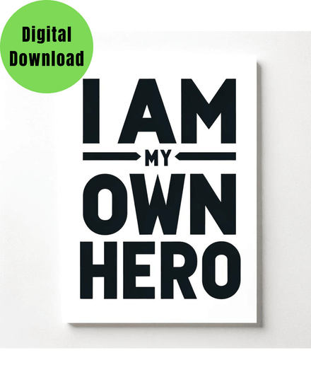 &quot;I Am My Own Hero,&quot; Printable black and White wall art quote