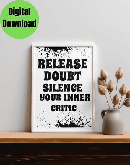 &quot;Release Doubt Silence Your Inner Critic&quot;  Printable black and white wall art quote