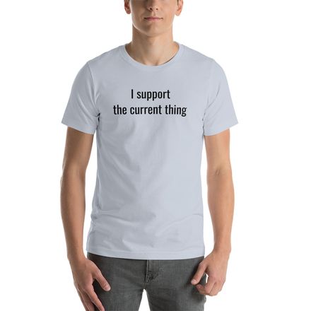 I support the current thing