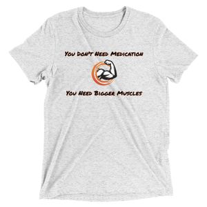 "You Need Bigger Muscles" T-Shirt