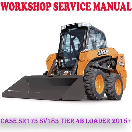 CASE SR175 SV185 TIER 4B LOADER 2015+ WORKSHOP SERVICE REPAIR MANUAL (PDF DOWNLOAD)