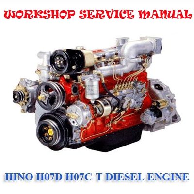 HINO H07D H07C-T DIESEL ENGINE WORKSHOP SERVICE REPAIR MANUAL PDF DOWNLOAD