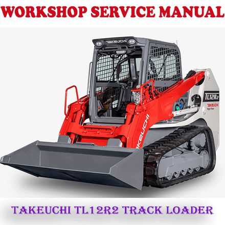 TAKEUCHI TL12R2 TRACK LOADER WORKSHOP SERVICE REPAIR MANUAL (PDF DOWNLOAD)