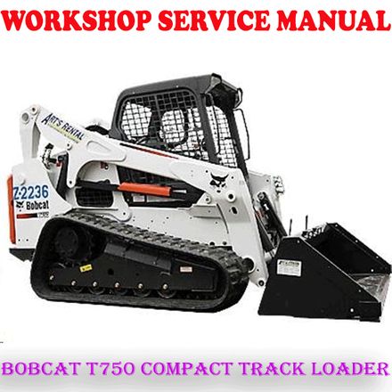 BOBCAT T750 COMPACT TRACK LOADER WORKSHOP SERVICE REPAIR MANUAL (PDF DOWNLOAD)