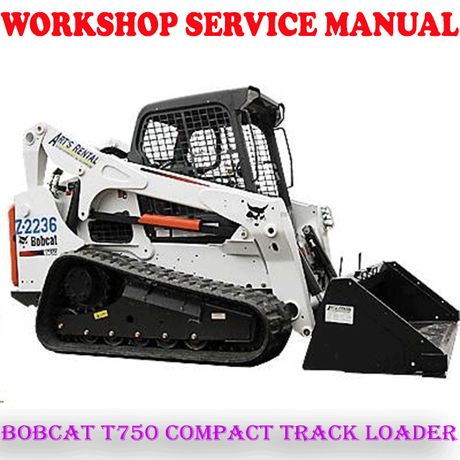 BOBCAT T750 COMPACT TRACK LOADER WORKSHOP SERVICE REPAIR MANUAL (PDF DOWNLOAD)
