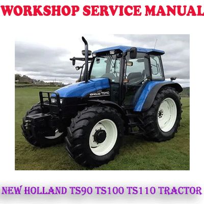 NEW HOLLAND TS SERIES TS90 TS100 TS110 TRACTOR WORKSHOP SERVICE REPAIR MANUAL (PDF DOWNLOAD)