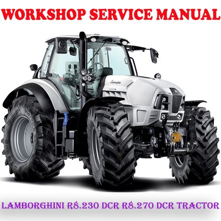 LAMBORGHINI R8.230 DCR R8.270 DCR TRACTOR WORKSHOP SERVICE REPAIR MANUAL (PDF DOWNLOAD)