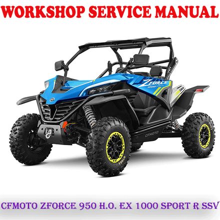 CFMOTO ZFORCE 950 H.O. EX 1000 SPORT R SSV 2022 ONWARD REPAIR SERVICE MANUAL (PDF DOWNLOAD)