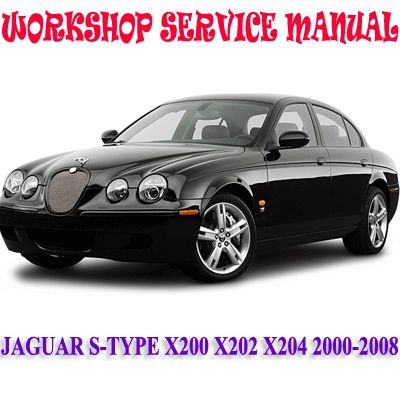 JAGUAR S-TYPE X200 X202 X204 2000-2008 WORKSHOP SERVICE REPAIR MANUAL PDF DOWNLOAD