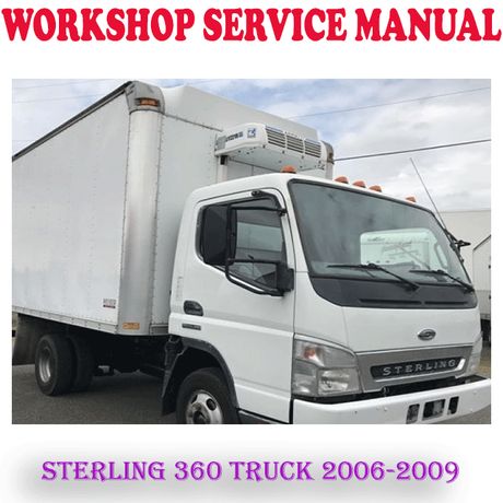 STERLING 360 TRUCK 2006-2009 WORKSHOP SERVICE REPAIR MANUAL (PDF DOWNLOAD)