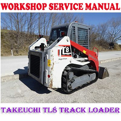 TAKEUCHI TL8 TRACK LOADER WORKSHOP SERVICE REPAIR MANUAL (PDF DOWNLOAD)