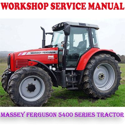 MASSEY FERGUSON 5400 SERIES TRACTOR WORKSHOP SERVICE REPAIR MANUAL (PDF DOWNLOAD)