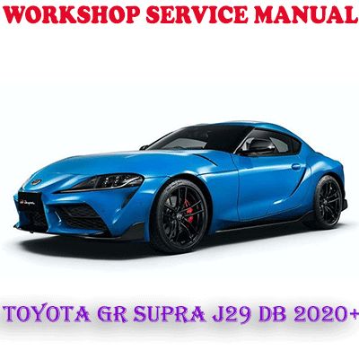TOYOTA GR SUPRA J29 DB 2020 ONWARD WORKSHOP SERVICE REPAIR MANUAL (PDF DOWNLOAD)