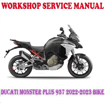 DUCATI MONSTER PLUS 937 2022-2023 BIKE WORKSHOP SERVICE REPAIR MANUAL (PDF DOWNLOAD)