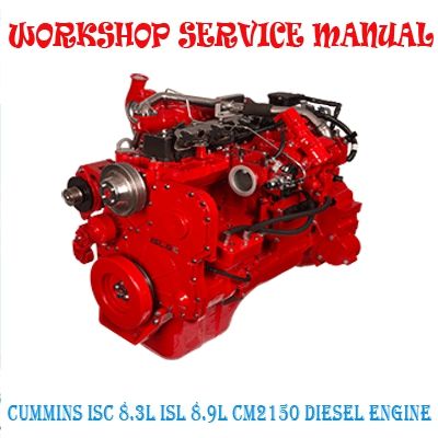 CUMMINS ISC 8.3L ISL 8.9L CM2150 DIESEL ENGINE WORKSHOP SERVICE REPAIR MANUAL PDF DOWNLOAD