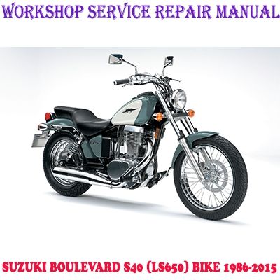 SUZUKI BOULEVARD S40 (LS650) BIKE 1986-2015 WORKSHOP SERVICE REPAIR MANUAL PDF DOWNLOAD