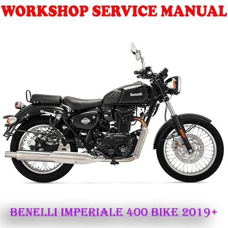 BENELLI IMPERIALE 400 BIKE 2019 ONWARD REPAIR SERVICE MANUAL (DIGITAL E-BOOK)