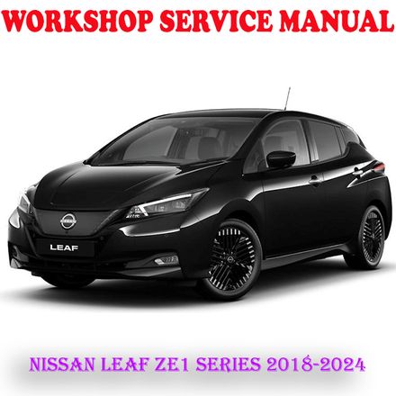 NISSAN LEAF ZE1 SERIES 2018-2024 WORKSHOP SERVICE REPAIR MANUAL (INSTANT DOWNLOAD)