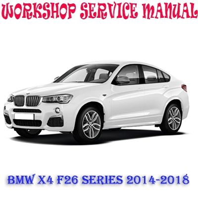 BMW X4 F26 SERIES 2014-2018 WORKSHOP SERVICE REPAIR MANUAL PDF DOWNLOAD