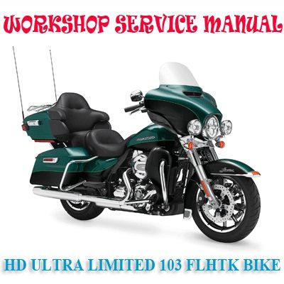 HARLEY DAVIDSON ULTRA LIMITED 103 FLHTK BIKE 2014-2017 WORKSHOP SERVICE REPAIR MANUAL PDF DOWNLOAD