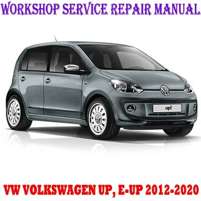 VW VOLKSWAGEN UP, E-UP 2012-2020 WORKSHOP SERVICE REPAIR MANUAL PDF DOWNLOAD