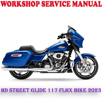 HARLEY DAVIDSON STREET GLIDE 117 FLHX 2023 BIKE REPAIR SERVICE MANUAL (PDF DOWNLOAD)
