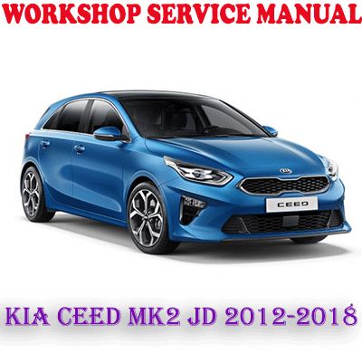 KIA CEED MK2 JD 2012-2018 WORKSHOP SERVICE REPAIR MANUAL (PDF DOWNLOAD)