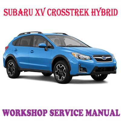 SUBARU XV G4X G5X CROSSTREK HYBRID 2011-2017 WORKSHOP SERVICE REPAIR MANUAL PDF DOWNLOAD