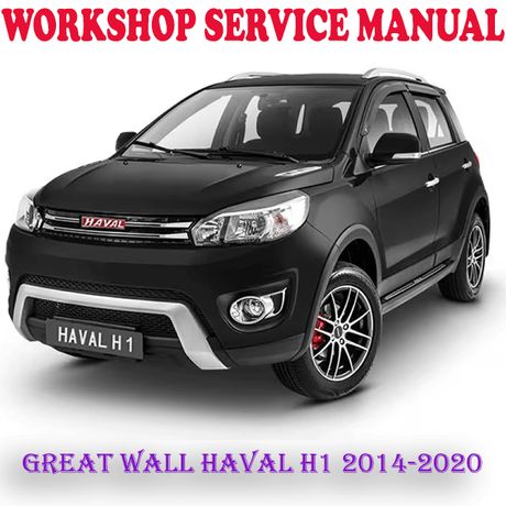 GREAT WALL HAVAL H1 2014-2020 WORKSHOP SERVICE REPAIR MANUAL (PDF DOWNLOAD)