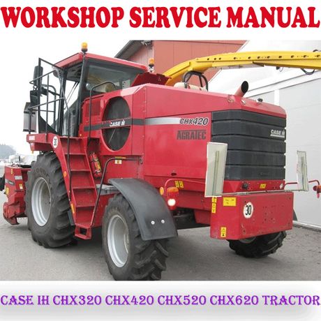 CASE IH CHX320 CHX420 CHX520 CHX620 FARM TRACTOR WORKSHOP SERVICE REPAIR MANUAL (PDF DOWNLOAD)