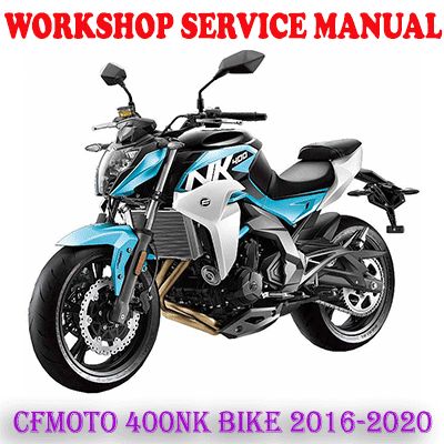 CFMOTO 400NK CF MOTO 400 NK BIKE 2016-2020 WORKSHOP SERVICE REPAIR MANUAL (PDF DOWNLOAD)