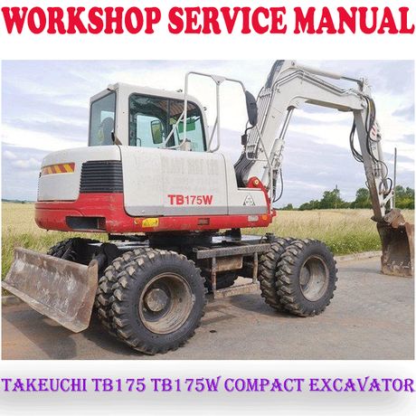 TAKEUCHI TB175 TB175W COMPACT EXCAVATOR WORKSHOP SERVICE REPAIR MANUAL (PDF DOWNLOAD)