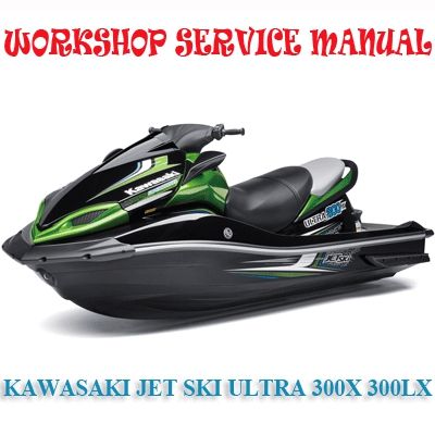 KAWASAKI JET SKI ULTRA 300X 300LX WORKSHOP SERVICE REPAIR MANUAL PDF DOWNLOAD