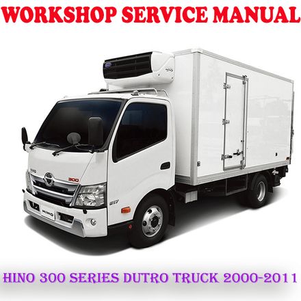 HINO 300 SERIES HINO DUTRO TRUCK 2000-2011 WORKSHOP SERVICE REPAIR MANUAL (PDF DOWNLOAD)