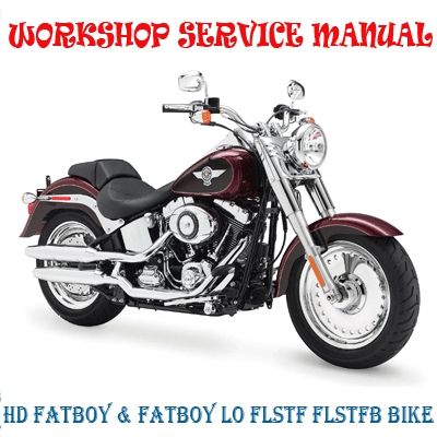 HD FATBOY &amp; FATBOY LO FLSTF FLSTFB BIKE 2011-2015 WORKSHOP SERVICE REPAIR MANUAL PDF DOWNLOAD
