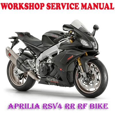 APRILIA RSV4 RR RF BIKE WORKSHOP SERVICE REPAIR MANUAL (PDF DOWNLOAD)