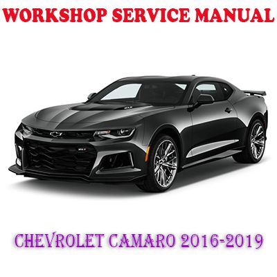 CHEVROLET CAMARO 2016-2019 WORKSHOP SERVICE REPAIR MANUAL (PDF DOWNLOAD)