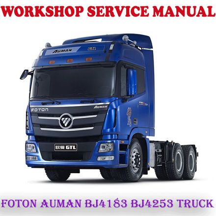 FOTON AUMAN BJ4183 BJ4253 TRUCK WORKSHOP SERVICE REPAIR MANUAL (PDF DOWNLOAD)