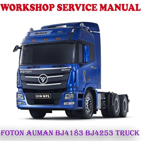 FOTON AUMAN BJ4183 BJ4253 TRUCK WORKSHOP SERVICE REPAIR MANUAL (PDF DOWNLOAD)