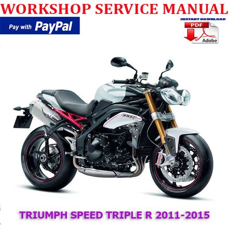 TRIUMPH SPEED TRIPLE R 2011-2015 BIKE WORKSHOP SERVICE REPAIR MANUAL (INSTANT DOWNLOAD)
