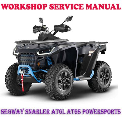 SEGWAY SNARLER AT6L AT6S POWERSPORTS WORKSHOP SERVICE REPAIR MANUAL (PDF DOWNLOAD)