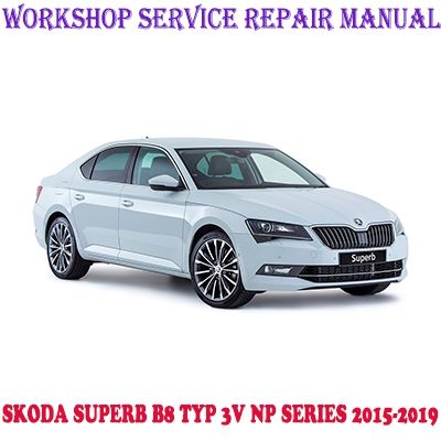 SKODA SUPERB III B8 TYP 3V NP SERIES 2015-2019 WORKSHOP SERVICE REPAIR MANUAL PDF DOWNLOAD