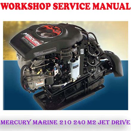 MERCURY MARINE 210 240 M2 JET DRIVE WORKSHOP SERVICE REPAIR MANUAL (PDF DOWNLOAD)
