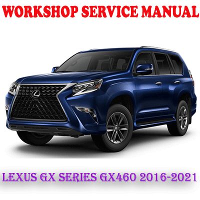 LEXUS GX URJ150 SERIES GX460 2016-2021 WORKSHOP SERVICE REPAIR MANUAL (PDF DOWNLOAD)