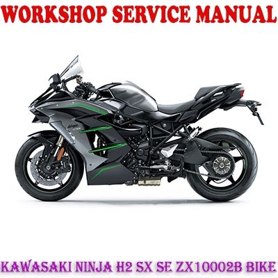 KAWASAKI NINJA H2 SX SE ZX10002B BIKE 2018-2020 WORKSHOP SERVICE REPAIR MANUAL PDF DOWNLOAD