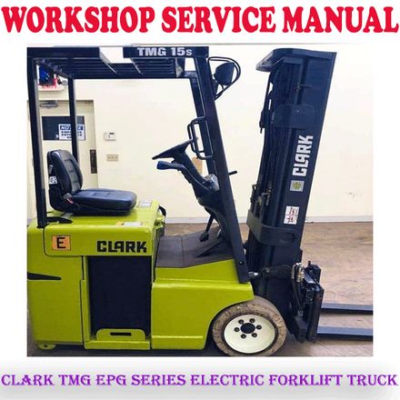 CLARK TMG EPG SERIES ELECTRIC FORKLIFT TRUCK WORKSHOP SERVICE REPAIR MANUAL (PDF DOWNLOAD)