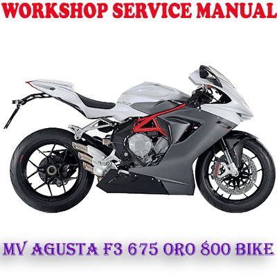 MV AGUSTA F3 675 ORO 800 BIKE WORKSHOP SERVICE REPAIR MANUAL (PDF DOWNLOAD)